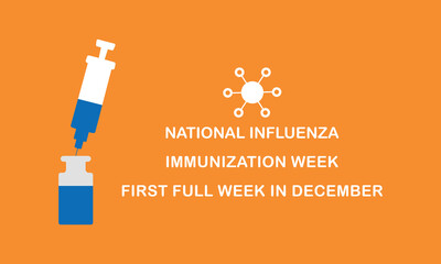 National Influenza Vaccination Week From December 1st to 7th.,Vector Illustration Design Concept A Contagious Influenza Viruses.
Vector Formats.

