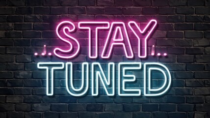 Obraz premium Neon STAY TUNED sign with textured brick wall background and glowing font