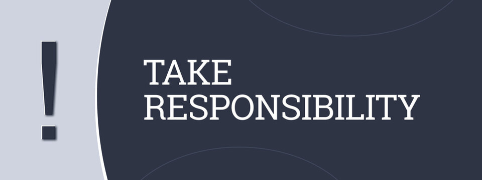 Take Responsibility. A blue banner illustration with white text.