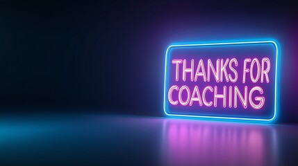 A vibrant, neon sign reading 'Thanks for Coaching' glows against a dark background, representing appreciation in a corporate or personal development setting.