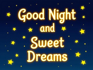 Good Night and Sweet Dreams Night Sky Stars