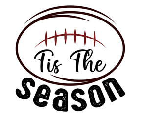 Tis The Season Svg,Game Day Shirt,Calligraphy t-shirt Design,Football Quotes Svg,American Football Svg,Cut File,Silhouette