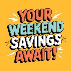 Fototapeta premium Your Weekend Savings Await Exciting Deals
