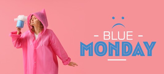 Young woman in raincoat, with cup and cloud and text BLUE MONDAY