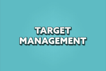 Fototapeta premium Target Management. A Illustration with white text isolated on light green background.