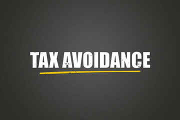 Obraz premium Tax Avoidance.. A blackboard with white text. Illustration with grunge text style.