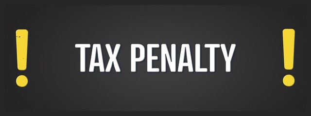 Tax penalty. A blackboard with white text. Illustration with grunge text style. © lhphotos