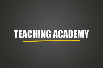 Obraz premium Teaching Academy. A blackboard with white text. Illustration with grunge text style.