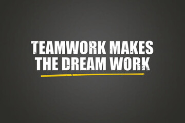 Obraz premium Teamwork makes the dream work. A blackboard with white text. Illustration with grunge text style.