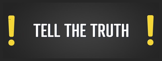 tell the truth. A blackboard with white text. Illustration with grunge text style.