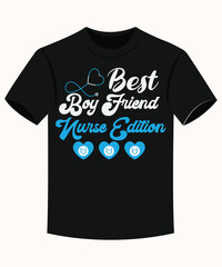 Best Boy Friend Nurse Edition Funny Boy Nurse T-shirt for Print on Demand Business and Printing Industry.