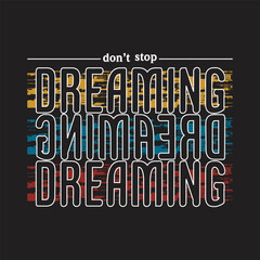 Obraz premium don't stop dreaming design typography vector illustration