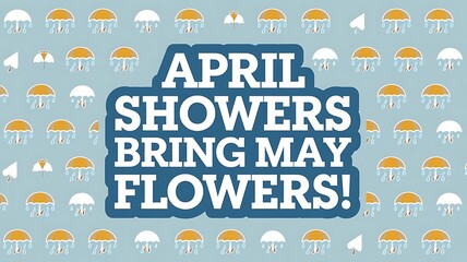 April Showers Bring May Flowers A Springtime Proverb