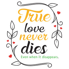 Minimalist T-Shirt with True Love Never Dies Quote Design, Art & Illustration