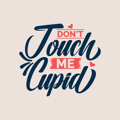 Don't Touch Me Cupid Typography Design
