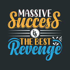 Massive succuss is the best revenge, motivational typography quote.