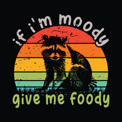 If I'm Moody Give Me Foody