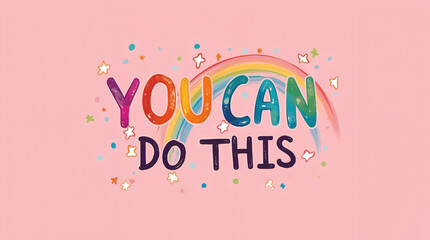 Colorful motivational message with rainbow and stars on a pastel pink background for inspiration and positivity