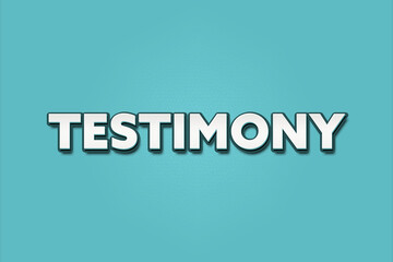 Testimony.. A Illustration with white text isolated on light green background.
