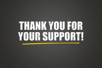 Thank you for your support. A blackboard with white text. Illustration with grunge text style.