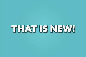 That is new. A Illustration with white text isolated on light green background.