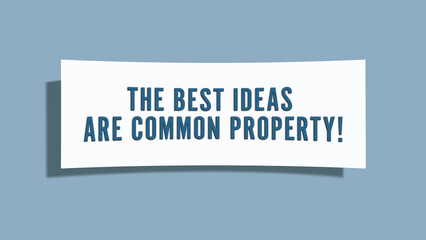 The best ideas are common property. A card isolated on blue background.