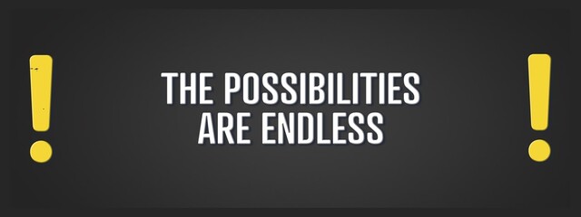 the possibilities are endless. A blackboard with white text. Illustration with grunge text style.