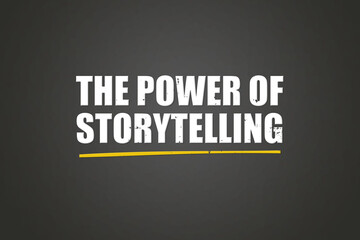 Obraz premium the power of storytelling. A blackboard with white text. Illustration with grunge text style.