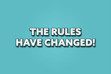 Fototapeta premium The Rules have changed. A Illustration with white text isolated on light green background.
