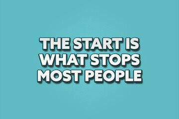 The start is what stops most people. A Illustration with white text isolated on light green background.