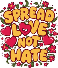 Fototapeta premium valentine background with hearts. Spread Love Not Hate - Vibrant Typography with Floral and Heart Elements