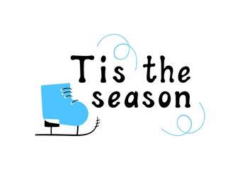 Tis the season! Vector illustration of a motivational hand-lettered phrase. Seasonal decor for posters, social media and gift. Scalable and editable.
