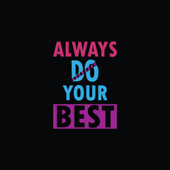 Typography design with a black background can be used for t-shirts, posters, etc. Motivational quotes typography t-shirt design.unique typography design vector.