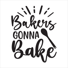 Kitchen svg, Baking Svg, Baked With Love, Bakers Gonna Bake, Baking Queen, Be Grateful, Bless This Kitchen, Can't Touch This, Choose Your Weapon, In this Kitchen We Order Carry Out, Just Beat It, Just
