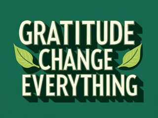 Gratitude Change Everything Inspirational Motivational Poster