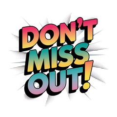 Dont Miss Out Comic Style Text Graphic