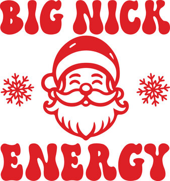 Santa christmas big nick energy clip art design on plain white transparent isolated background for card, shirt, hoodie, sweatshirt, apparel, card, tag, mug, icon, poster or badge