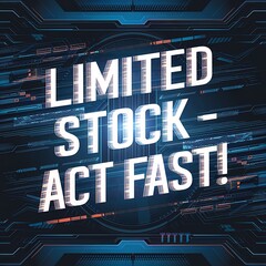 Fototapeta premium Limited Stock Act Fast Digital Announcement