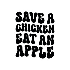 Weed Quote SVG Design, Marijuana SVG , Cannabis T-shirt, Save a chicken eat an apple