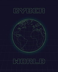 Cyber World poster. Cyber Earth illustration with a neon green wireframe globe.Concept of futuristic technology, global networks, and digital connectivity.