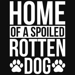 Obraz premium Home Of A Spoiled Rotten Dog Svg, Dog Svg, T-shirt Design, Cutting File, Dog Quotes, Funny Dog Quotes, Animal Svg
