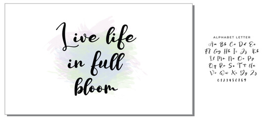 Hand drawn holiday lettering. Ink illustration. Modern brush calligraphy. Isolated on white background. Live life in full bloom.
