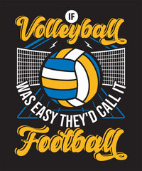 Volleyball Graphics Design with If Volleyball Was Easy They'd Call It Football Text and Vector