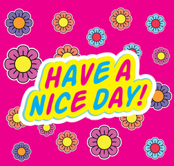 Colorful Motivational Greeting Card with Floral Design and Positive Typography have a nice day