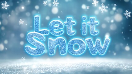Let it Snow in icy blue and white frosted text, glowing faintly, snowy gradient background transitioning from white to icy blue, shimmering snowflakes floating gently. --ar 16:9