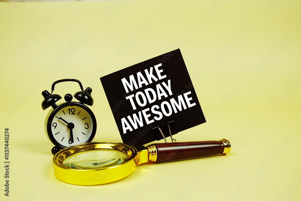 Poster make today awesome text message on sticky note with magnifying glass and alarm clock on yellow backg