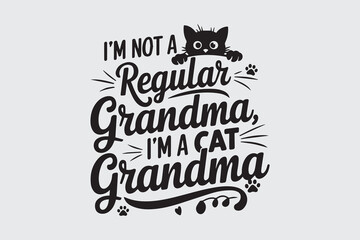 
I'm not a regular grandma, I'm a cat grandma typography design vector