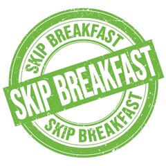 SKIP BREAKFAST text written on green round stamp sign