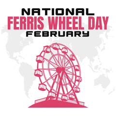 NATIONAL FERRIS WHEEL DAY social media post Vector Illustration on february