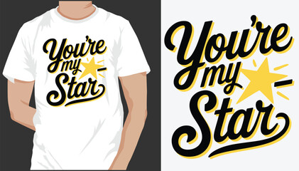 You're My star t shirt design 